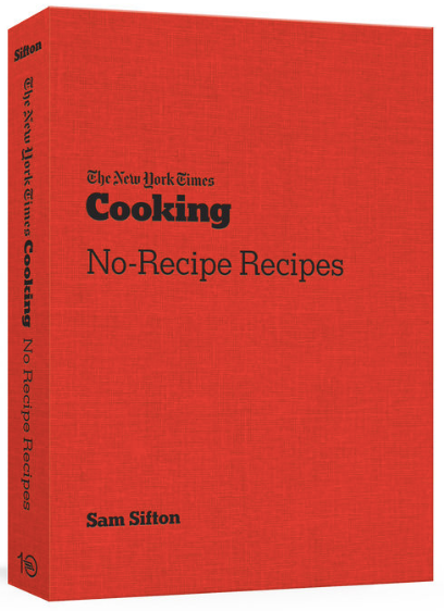 The New York Times: Cooking No-Recipe Recipes